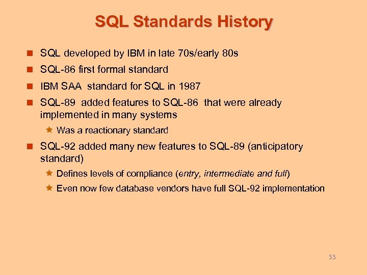 SQL Standards History n SQL developed by IBM in late 70 s/early 80 s