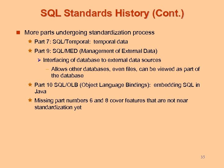 SQL Standards History (Cont. ) n More parts undergoing standardization process ê Part 7: