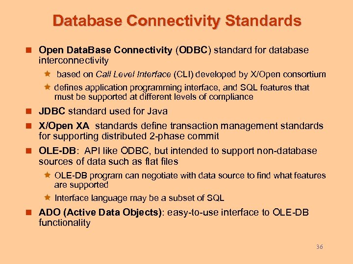 Database Connectivity Standards n Open Data. Base Connectivity (ODBC) standard for database interconnectivity ê