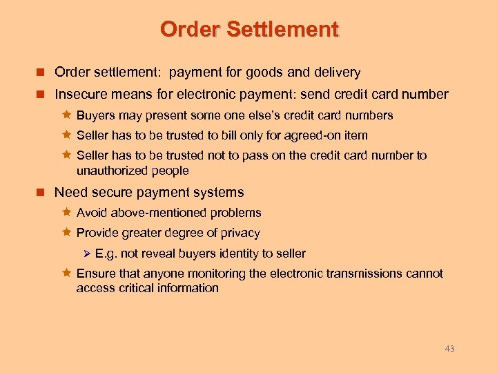 Order Settlement n Order settlement: payment for goods and delivery n Insecure means for