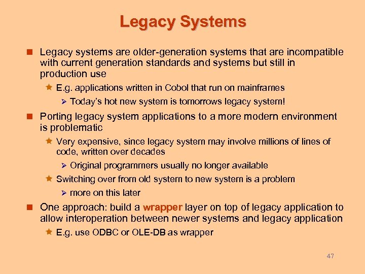 Legacy Systems n Legacy systems are older-generation systems that are incompatible with current generation