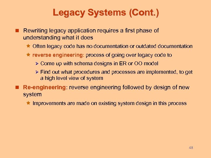 Legacy Systems (Cont. ) n Rewriting legacy application requires a first phase of understanding