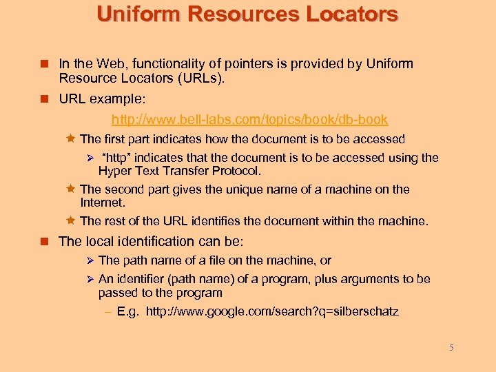 Uniform Resources Locators n In the Web, functionality of pointers is provided by Uniform