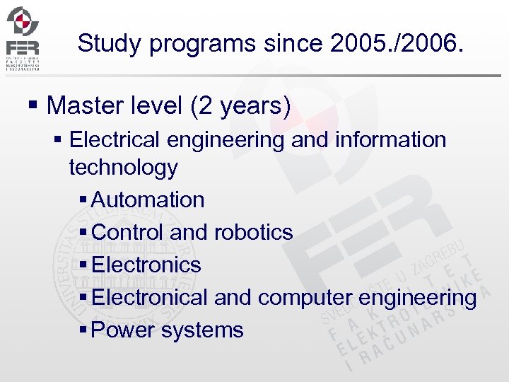 Study programs since 2005. /2006. § Master level (2 years) § Electrical engineering and