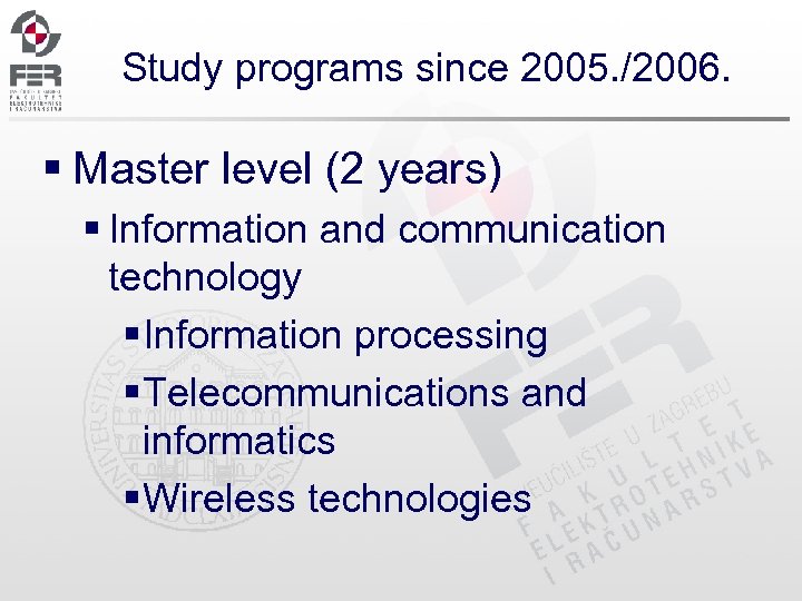 Study programs since 2005. /2006. § Master level (2 years) § Information and communication