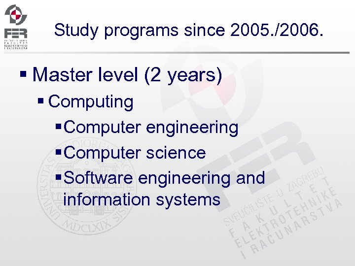 Study programs since 2005. /2006. § Master level (2 years) § Computing § Computer