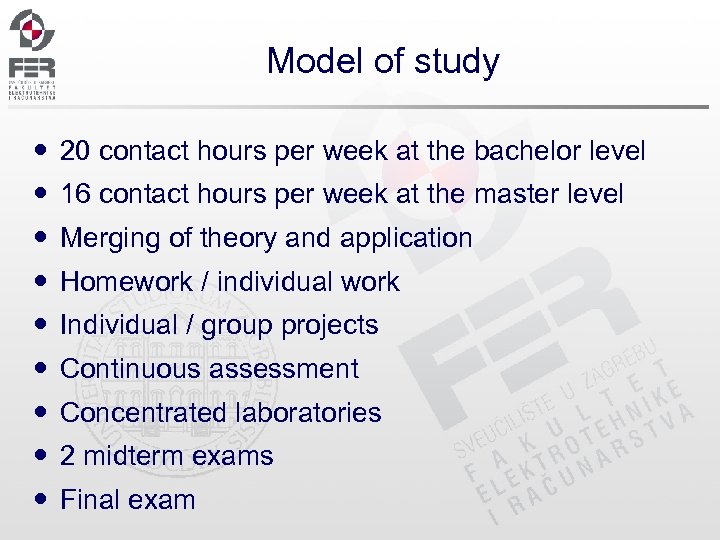 Model of study 20 contact hours per week at the bachelor level 16 contact