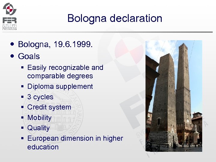 Bologna declaration Bologna, 19. 6. 1999. Goals § Easily recognizable and comparable degrees §