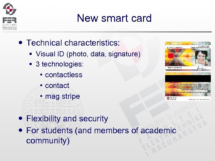 New smart card Technical characteristics: § Visual ID (photo, data, signature) § 3 technologies: