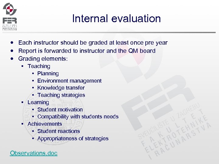 Internal evaluation Each instructor should be graded at least once pre year Report is