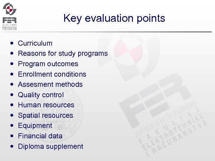 Key evaluation points Curriculum Reasons for study programs Program outcomes Enrollment conditions Assesment methods