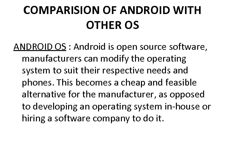 COMPARISION OF ANDROID WITH OTHER OS ANDROID OS : Android is open source software,