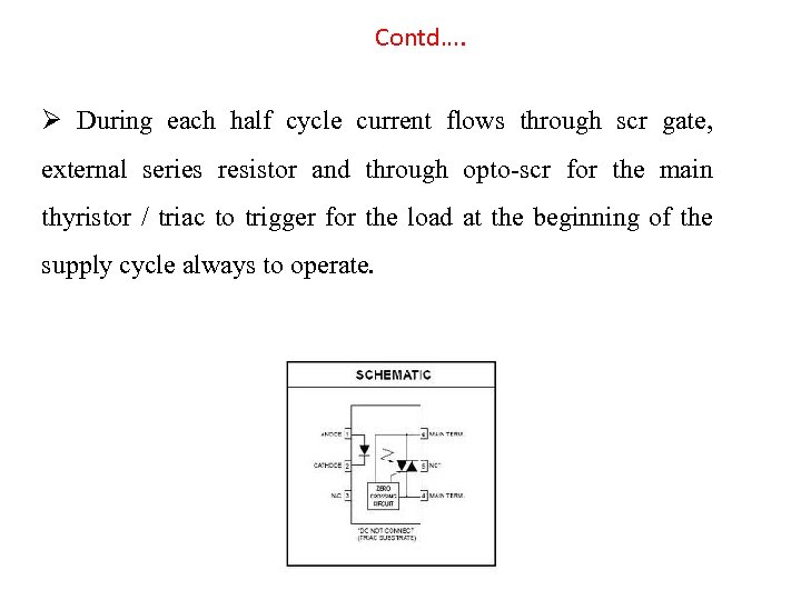 Contd…. Ø During each half cycle current flows through scr gate, external series resistor