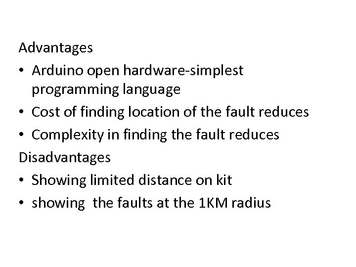 Advantages • Arduino open hardware-simplest programming language • Cost of finding location of the