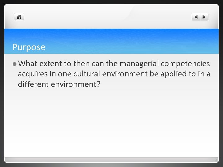 Purpose l What extent to then can the managerial competencies acquires in one cultural