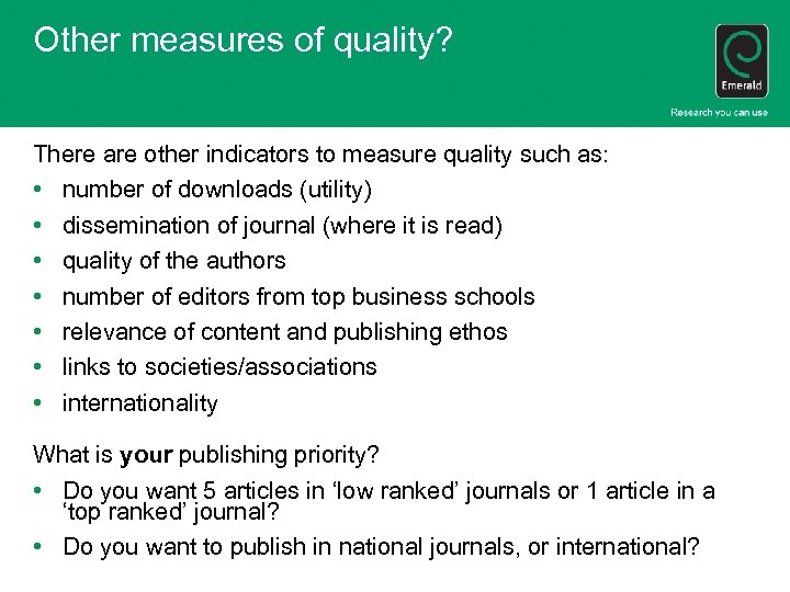 Other measures of quality? There are other indicators to measure quality such as: •
