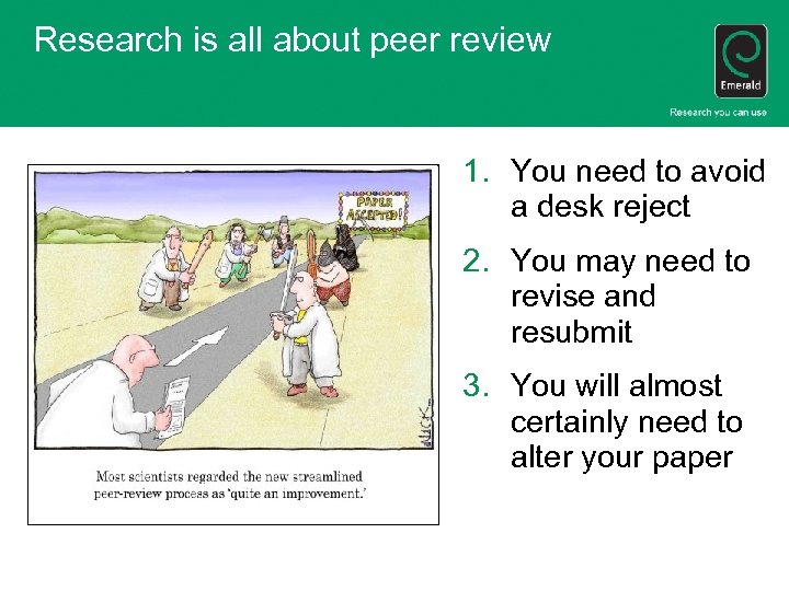 Research is all about peer review 1. You need to avoid a desk reject