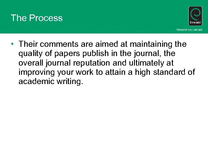 The Process • Their comments are aimed at maintaining the quality of papers publish