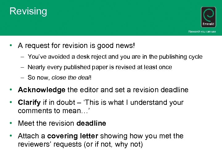 Revising • A request for revision is good news! – You’ve avoided a desk