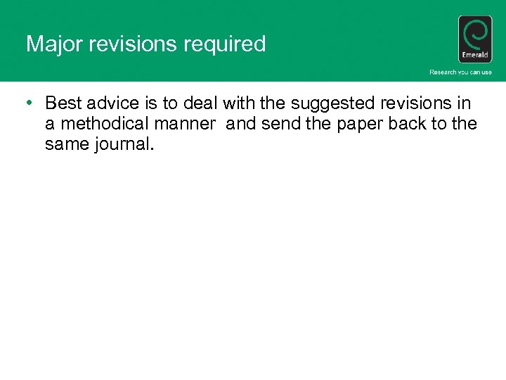 Major revisions required • Best advice is to deal with the suggested revisions in