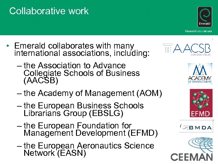 Collaborative work • Emerald collaborates with many international associations, including: – the Association to