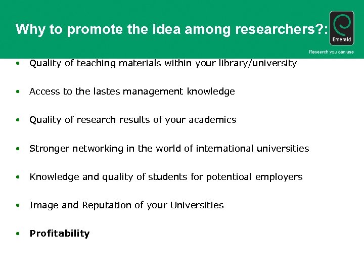 Why to promote the idea among researchers? : • Quality of teaching materials within