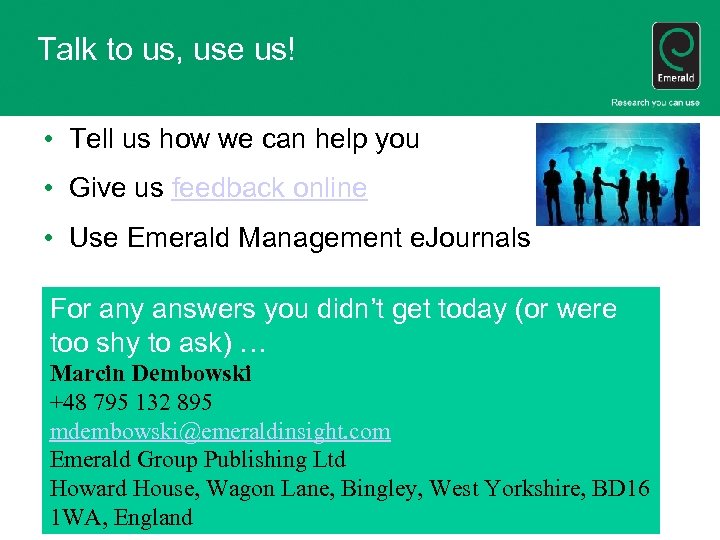 Talk to us, use us! • Tell us how we can help you •