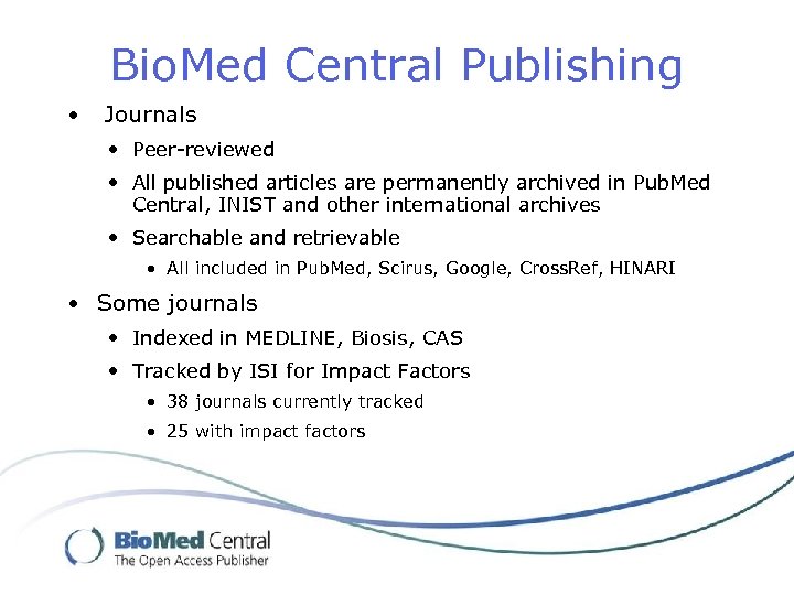 Bio. Med Central Publishing • Journals • Peer-reviewed • All published articles are permanently