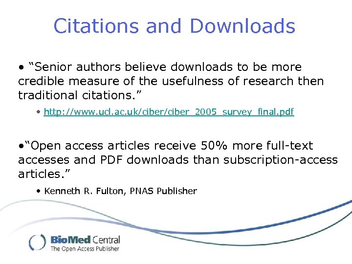 Citations and Downloads • “Senior authors believe downloads to be more credible measure of