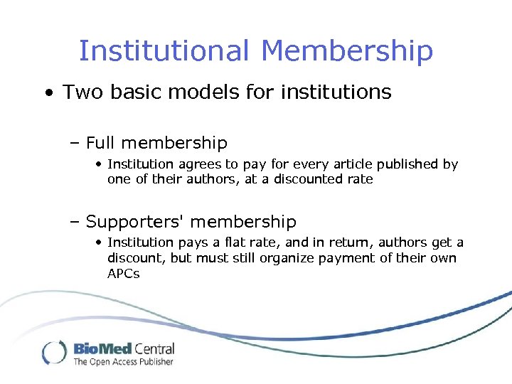 Institutional Membership • Two basic models for institutions – Full membership • Institution agrees