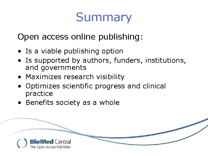 Summary Open access online publishing: • Is a viable publishing option • Is supported