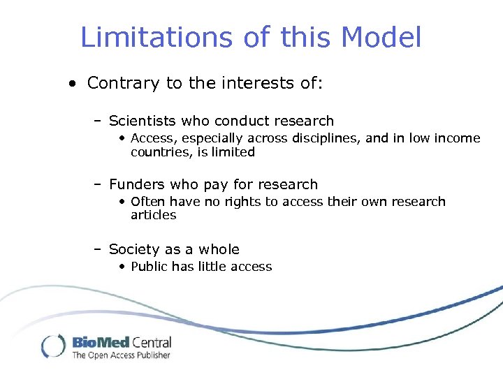 Limitations of this Model • Contrary to the interests of: – Scientists who conduct