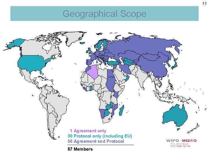 11 Geographical Scope 1 Agreement only 30 Protocol only (including EU) 56 Agreement and