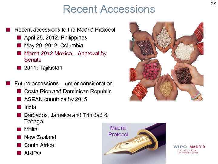 Recent Accessions Recent accessions to the Madrid Protocol April 25, 2012: Philippines May 29,