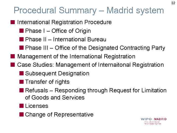 32 Procedural Summary – Madrid system International Registration Procedure Phase I – Office of