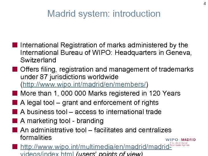 4 Madrid system: introduction International Registration of marks administered by the International Bureau of