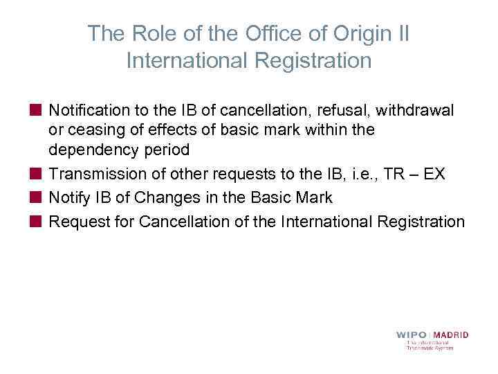 The Role of the Office of Origin II International Registration Notification to the IB