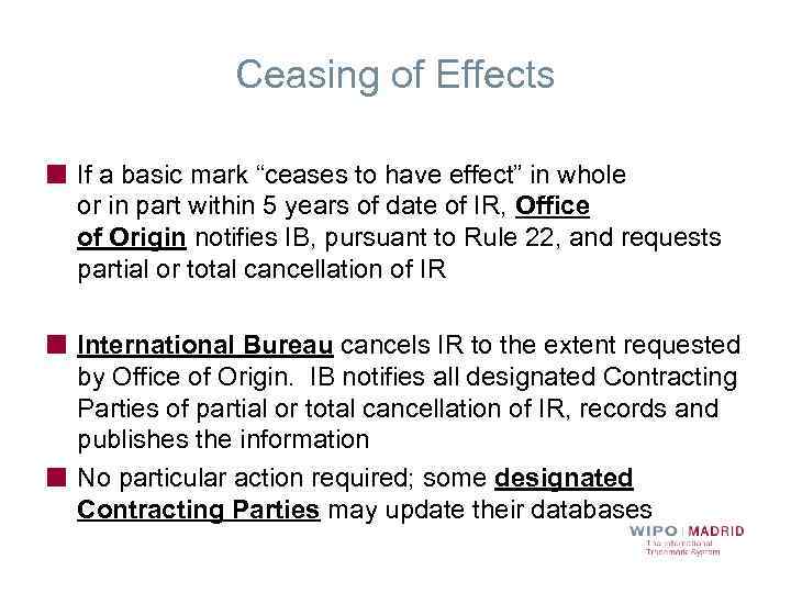 Ceasing of Effects If a basic mark “ceases to have effect” in whole or