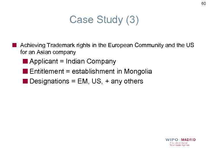 60 Case Study (3) Achieving Trademark rights in the European Community and the US