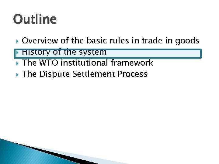 Outline Overview of the basic rules in trade in goods History of the system