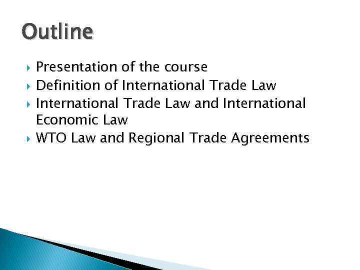 Outline Presentation of the course Definition of International Trade Law and International Economic Law