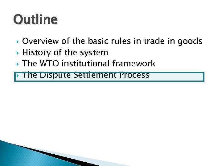 Outline Overview of the basic rules in trade in goods History of the system