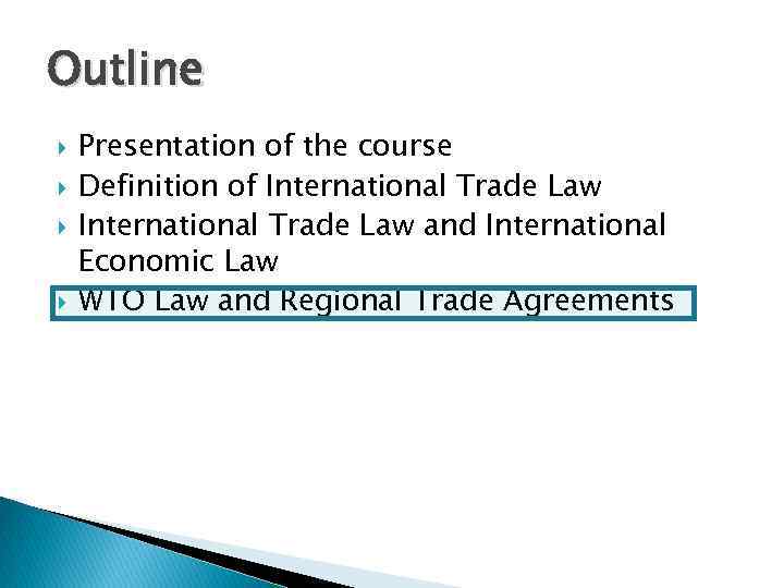 Outline Presentation of the course Definition of International Trade Law and International Economic Law