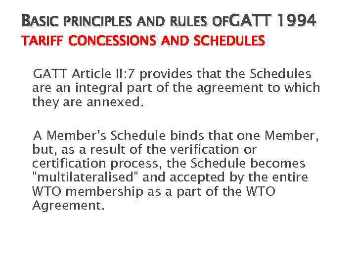 BASIC PRINCIPLES AND RULES OFGATT 1994 TARIFF CONCESSIONS AND SCHEDULES GATT Article II: 7