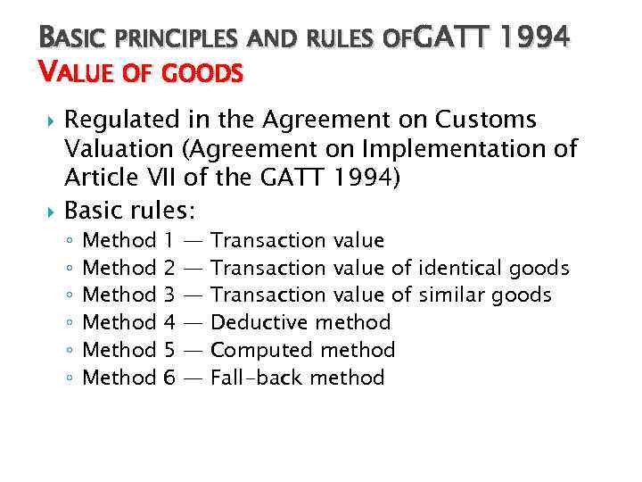 BASIC PRINCIPLES AND RULES OFGATT 1994 VALUE OF GOODS Regulated in the Agreement on