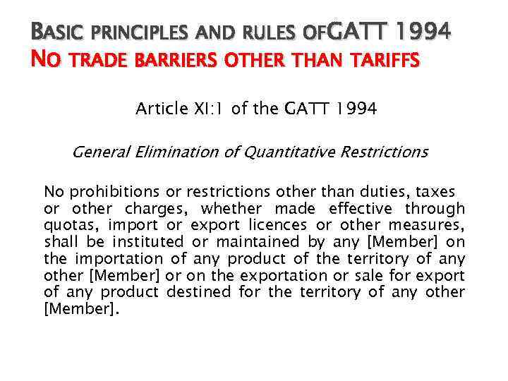 BASIC PRINCIPLES AND RULES OFGATT 1994 NO TRADE BARRIERS OTHER THAN TARIFFS Article XI: