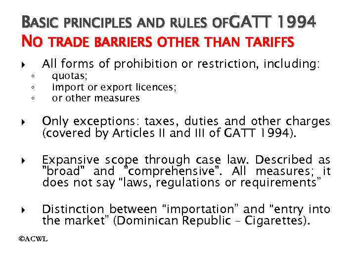 BASIC PRINCIPLES AND RULES OFGATT 1994 NO TRADE BARRIERS OTHER THAN TARIFFS ◦ ◦