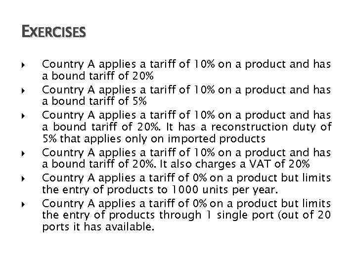 EXERCISES Country A applies a tariff of 10% on a product and has a