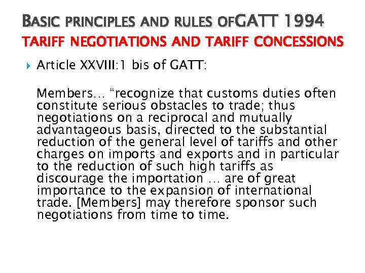 BASIC PRINCIPLES AND RULES OFGATT 1994 TARIFF NEGOTIATIONS AND TARIFF CONCESSIONS Article XXVIII: 1