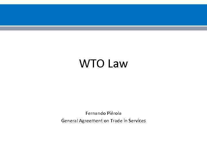 WTO Law Fernando Piérola General Agreement on Trade in Services 